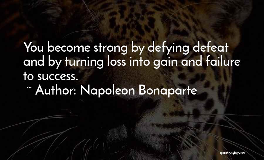 Gain Success Quotes By Napoleon Bonaparte