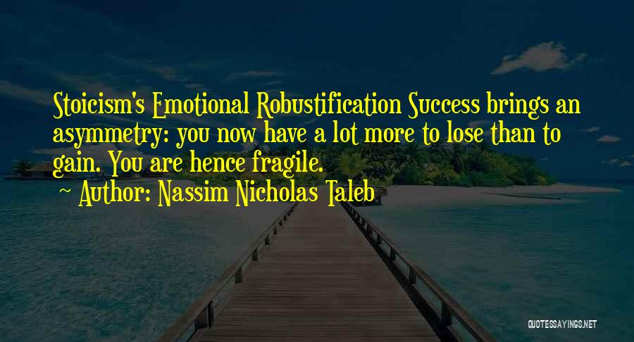 Gain Success Quotes By Nassim Nicholas Taleb