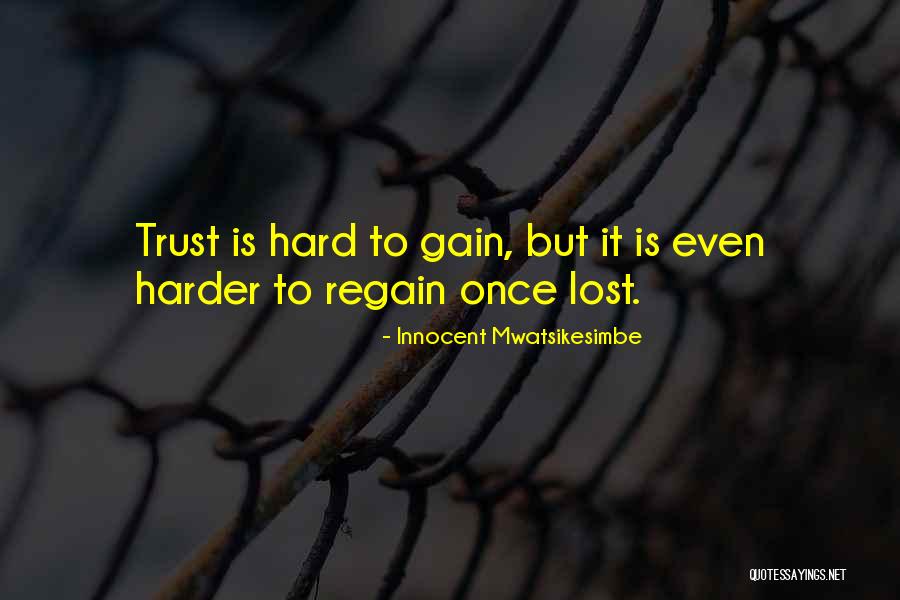 Gain Your Trust Quotes By Innocent Mwatsikesimbe