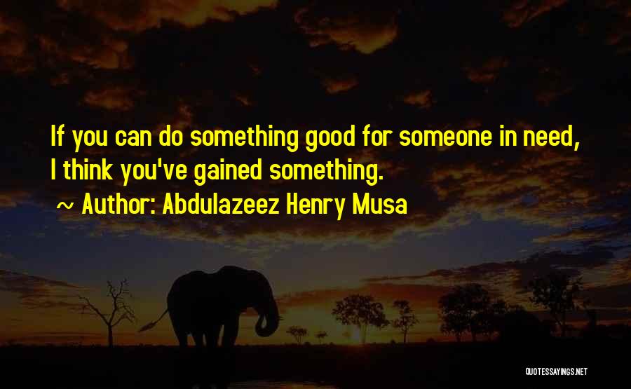 Gained Quotes By Abdulazeez Henry Musa