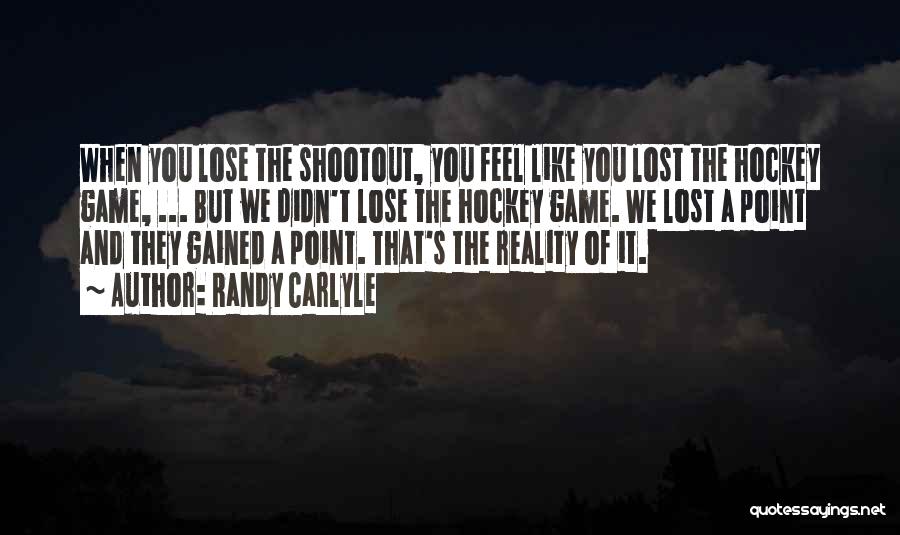 Gained Quotes By Randy Carlyle