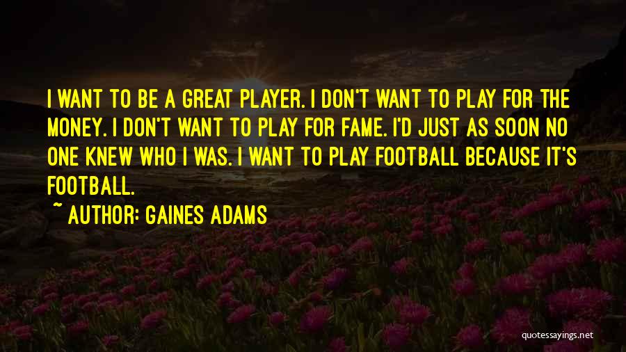 Gaines Adams Quotes 2252937