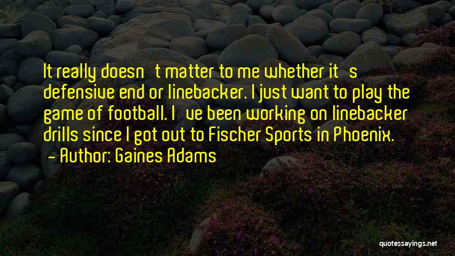 Gaines Adams Quotes 729665