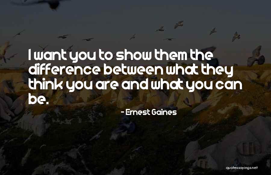 Gaines Quotes By Ernest Gaines Gaines Quotes By Ernest Gaines