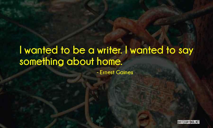 Gaines Quotes By Ernest Gaines