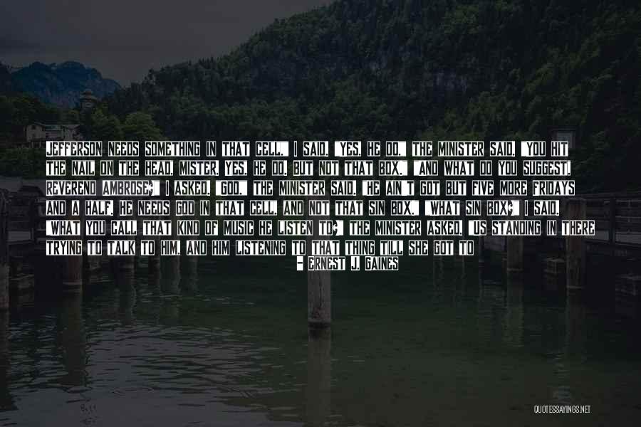 Gaines Quotes By Ernest J. Gaines Gaines Quotes By Ernest J. Gaines