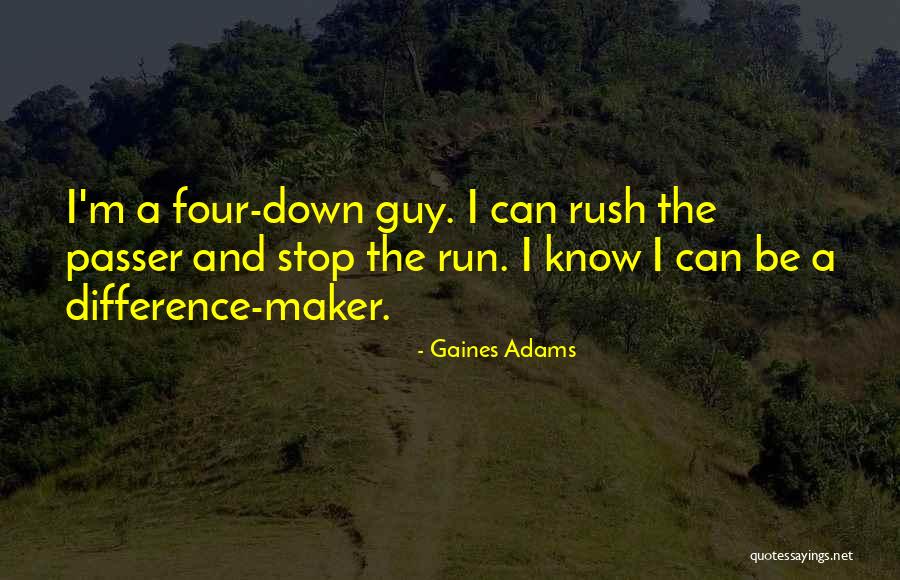 Gaines Quotes By Gaines Adams Gaines Quotes By Gaines Adams