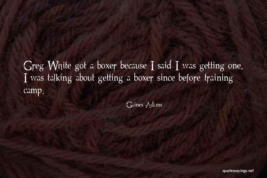 Gaines Quotes By Gaines Adams Gaines Quotes By Gaines Adams