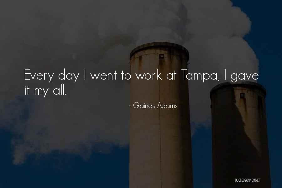 Gaines Quotes By Gaines Adams Gaines Quotes By Gaines Adams