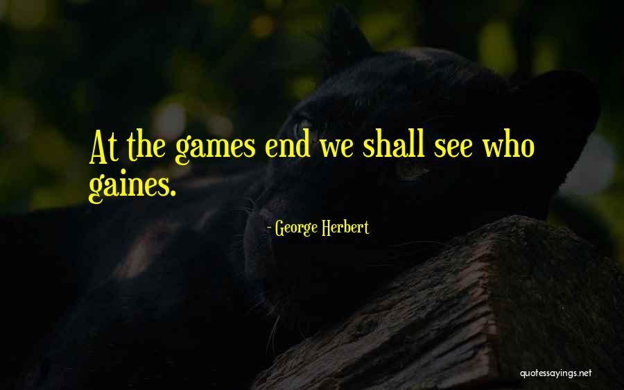 Gaines Quotes By George Herbert Gaines Quotes By George Herbert