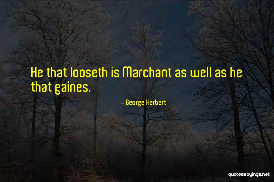 Gaines Quotes By George Herbert Gaines Quotes By George Herbert