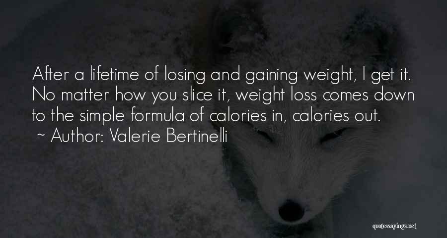 Gaining And Losing Quotes By Valerie Bertinelli