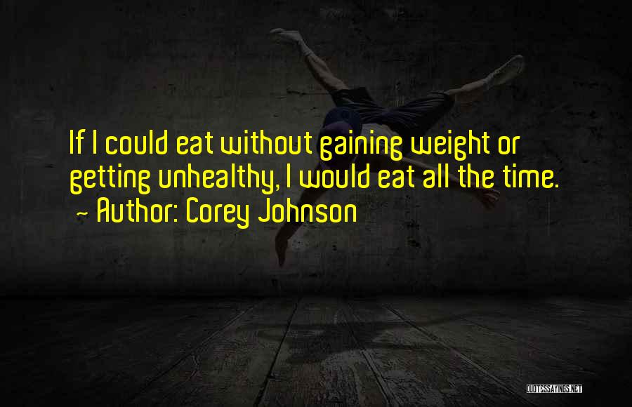 Gaining Weight Quotes By Corey Johnson