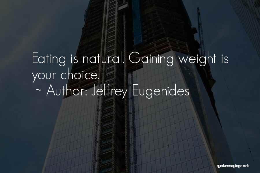 Gaining Weight Quotes By Jeffrey Eugenides