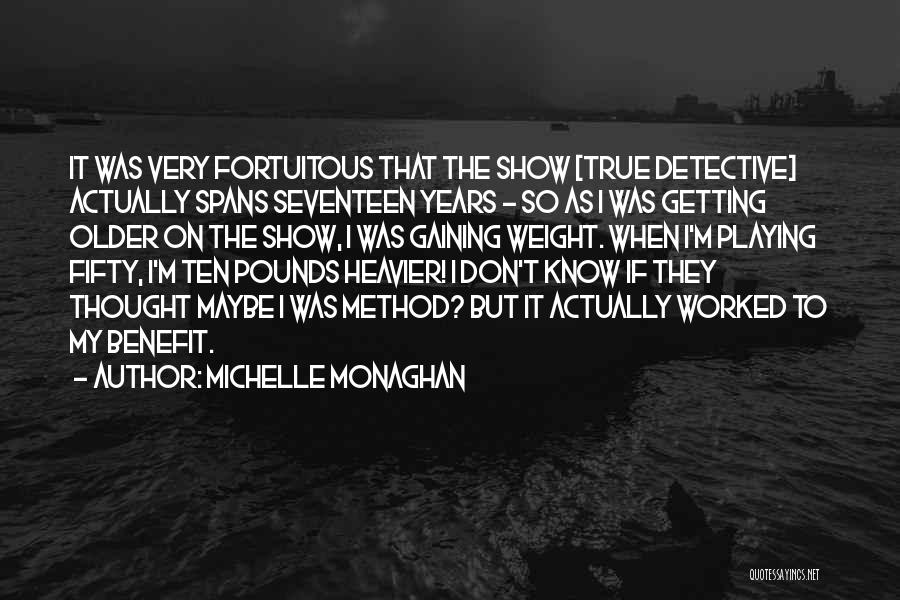 Gaining Weight Quotes By Michelle Monaghan