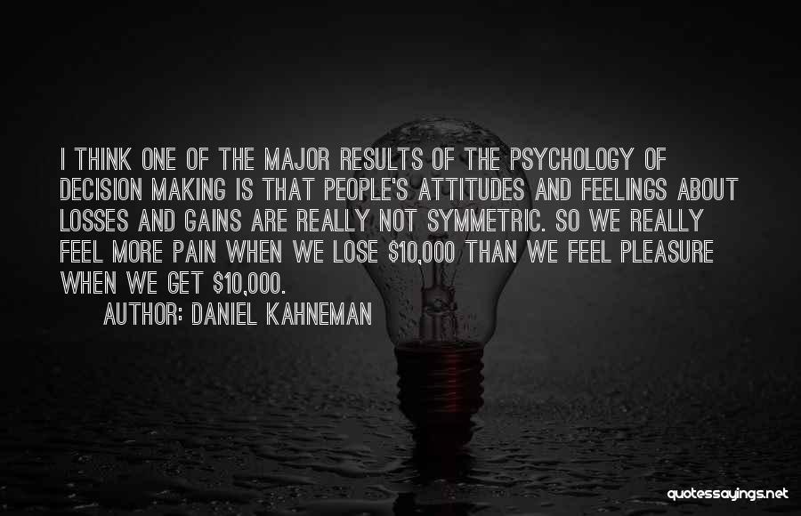 Gains And Losses Quotes By Daniel Kahneman