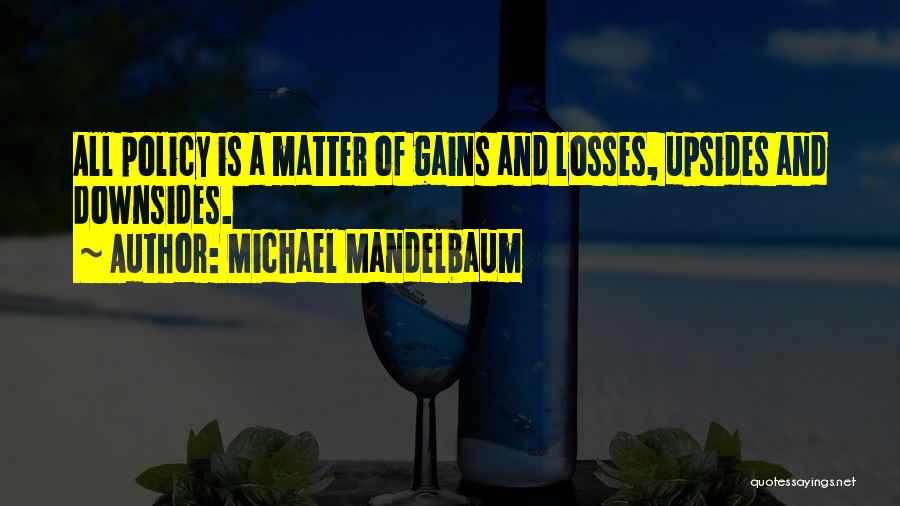 Gains And Losses Quotes By Michael Mandelbaum Gains And Losses Quotes By Michael Mandelbaum