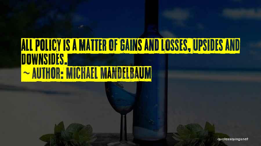 Gains And Losses Quotes By Michael Mandelbaum