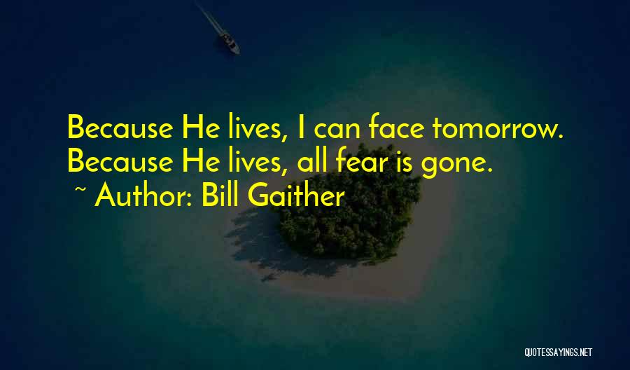 Gaither Quotes By Bill Gaither