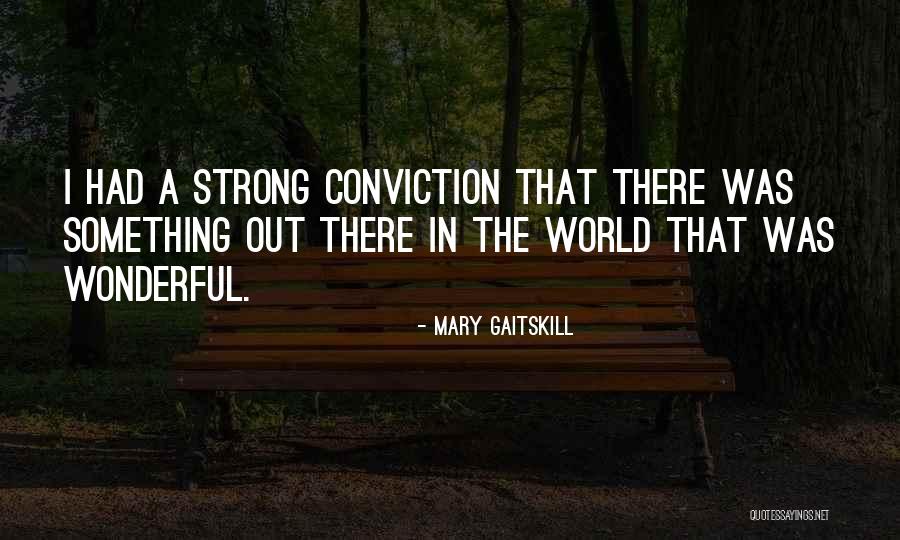 Gaitskill Quotes By Mary Gaitskill Gaitskill Quotes By Mary Gaitskill