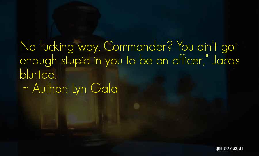 Gala Quotes By Lyn Gala