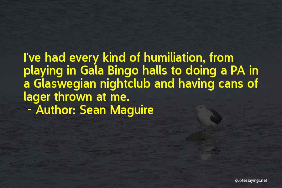 Gala Quotes By Sean Maguire