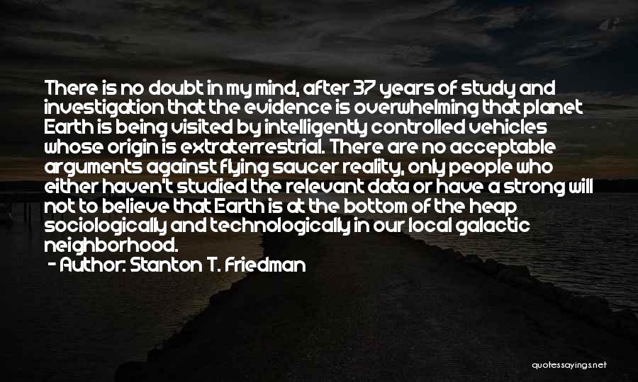 Galactic Quotes By Stanton T. Friedman Galactic Quotes By Stanton T. Friedman