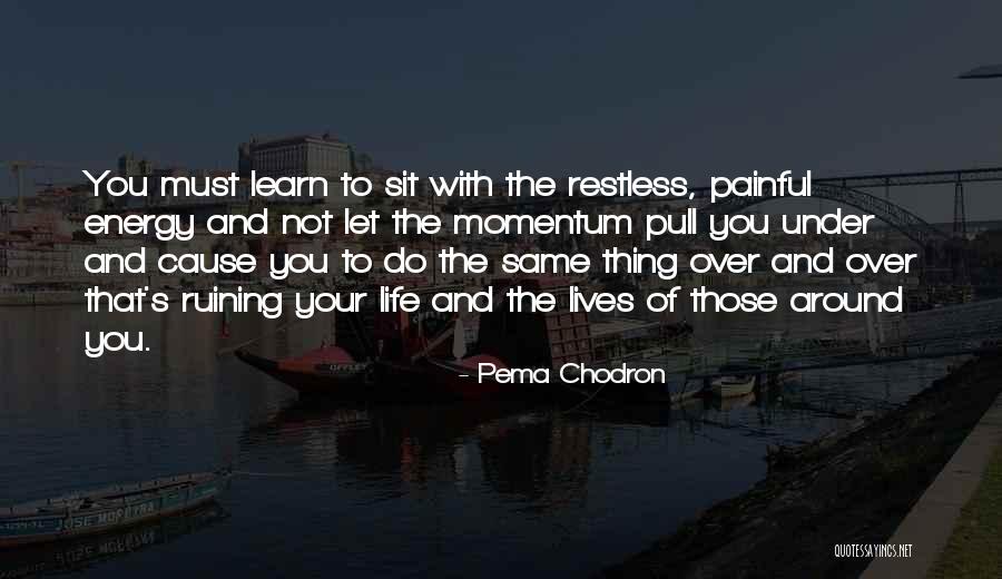 Galanos Family Dental Care Quotes By Pema Chodron Galanos Family Dental Care Quotes By Pema Chodron