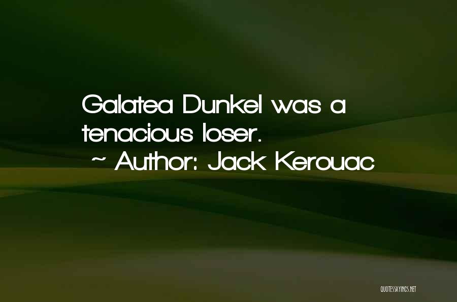 Galatea 2.2 Quotes By Jack Kerouac