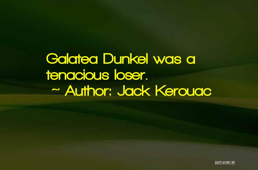 Galatea Quotes By Jack Kerouac