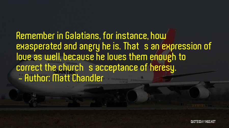 Galatians For You Quotes By Matt Chandler Galatians For You Quotes By Matt Chandler