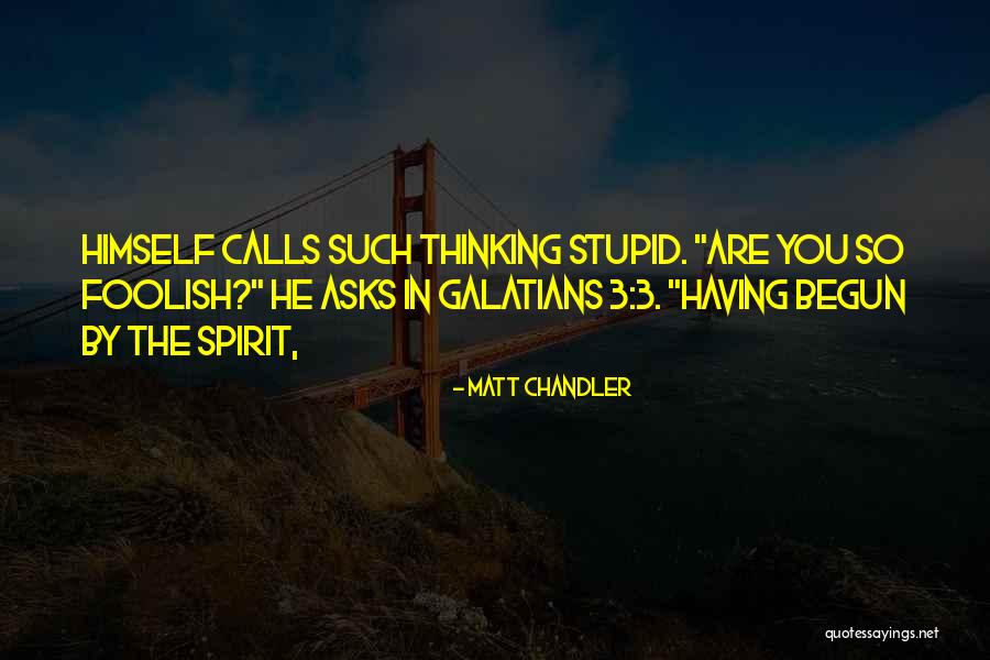 Galatians Quotes By Matt Chandler Galatians Quotes By Matt Chandler