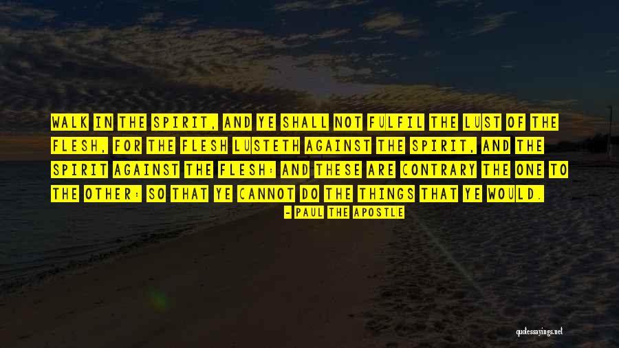 Galatians Quotes By Paul The Apostle Galatians Quotes By Paul The Apostle