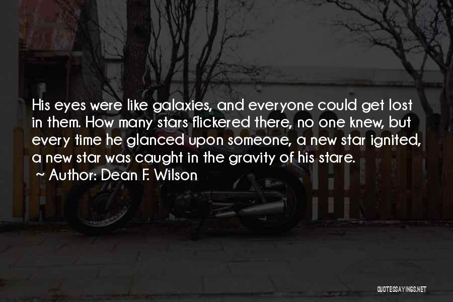 Galaxies And Eyes Quotes By Dean F. Wilson