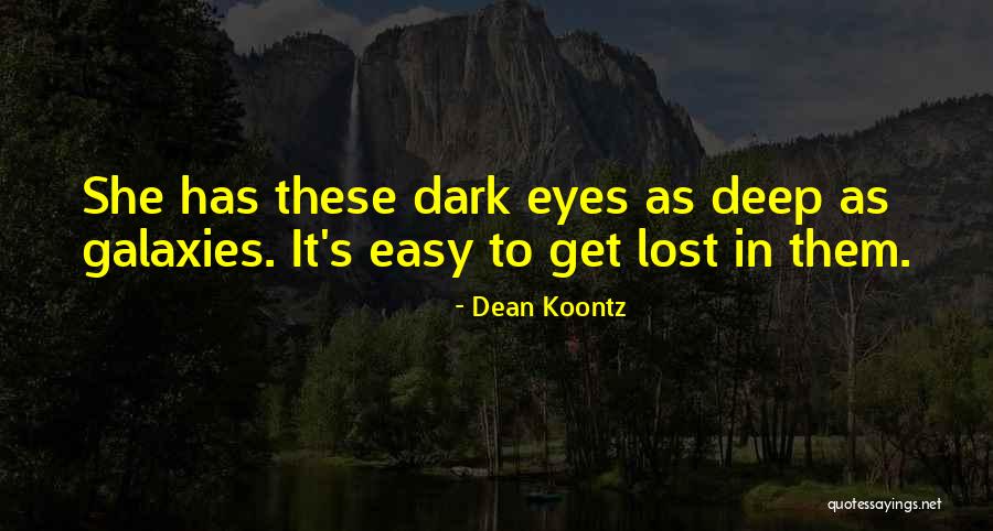 Galaxies And Eyes Quotes By Dean Koontz