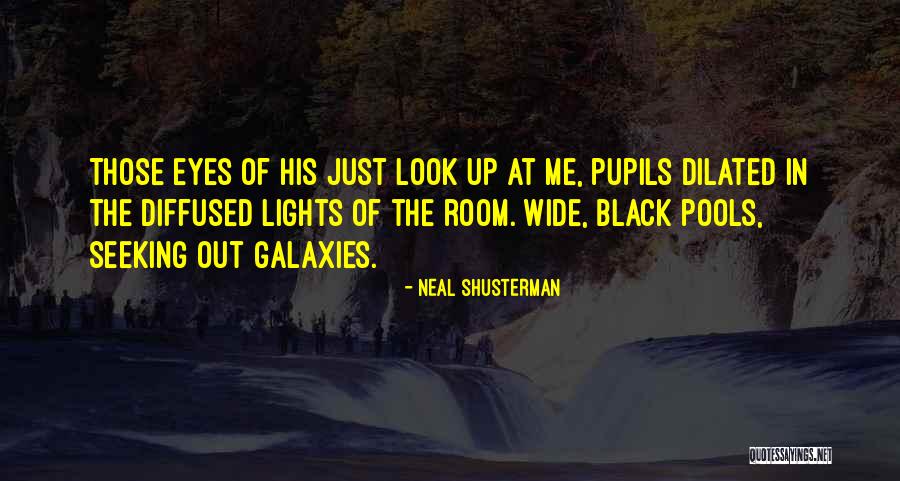 Galaxies And Eyes Quotes By Neal Shusterman