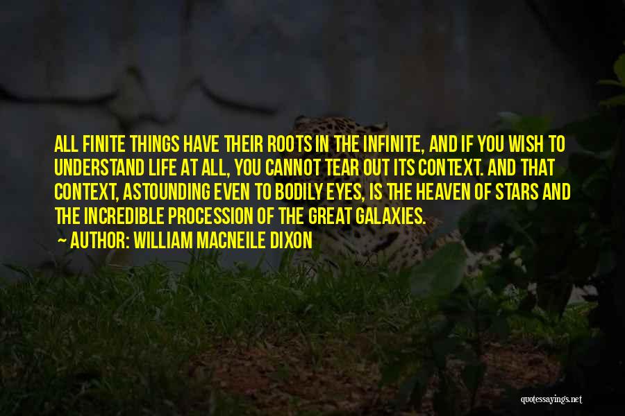 Galaxies And Eyes Quotes By William Macneile Dixon