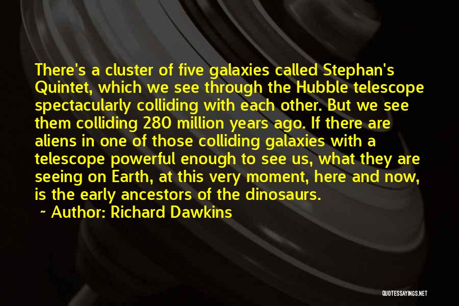 Galaxies Are Colliding Quotes By Richard Dawkins