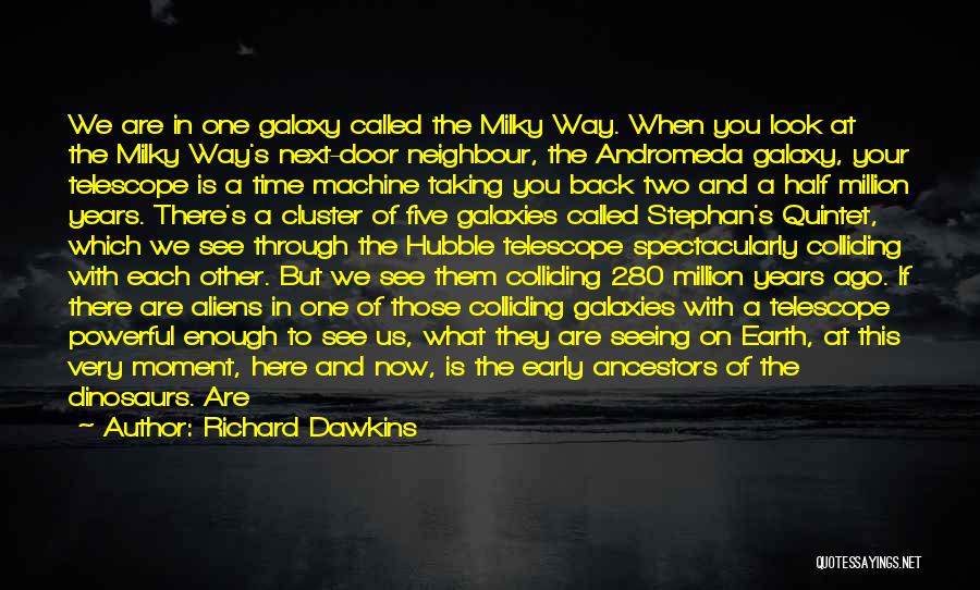Galaxies Are Colliding Quotes By Richard Dawkins