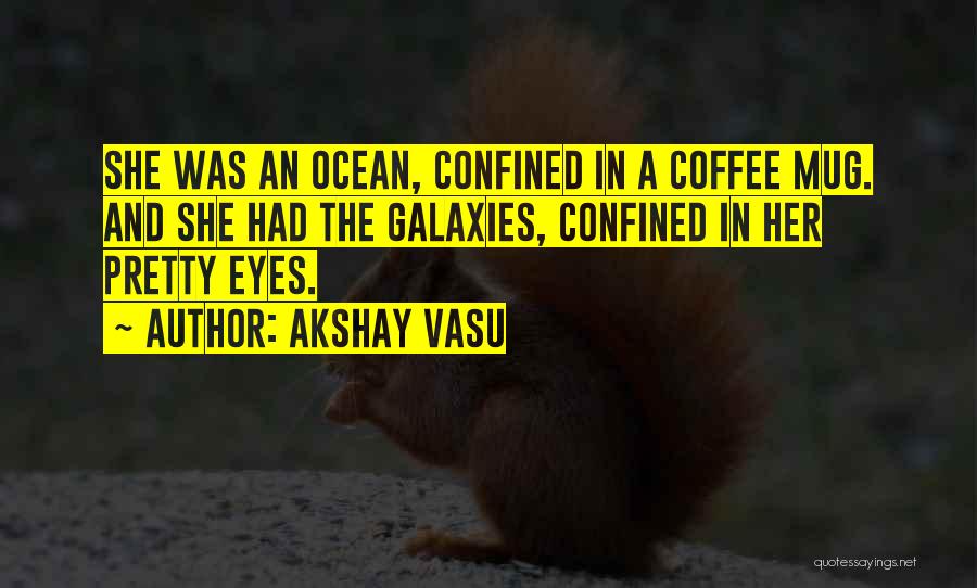 Galaxies Love Quotes By Akshay Vasu