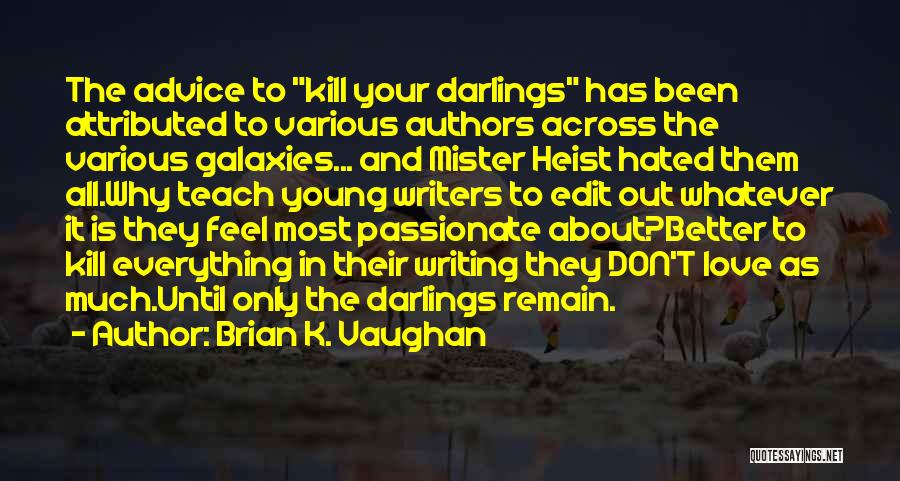 Galaxies Love Quotes By Brian K. Vaughan