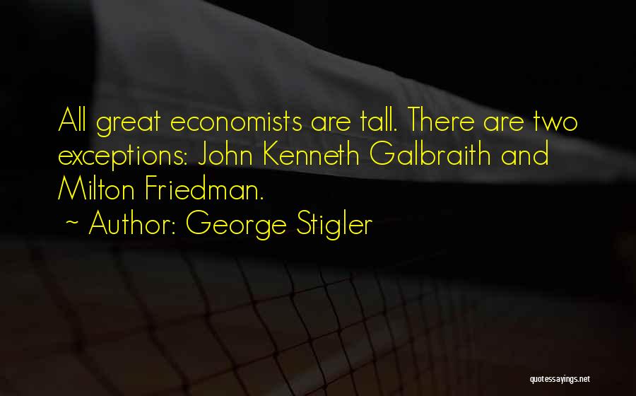 Galbraith Economist Quotes By George Stigler