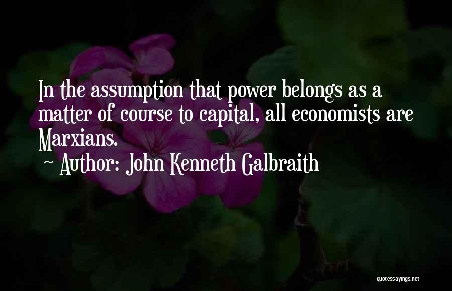 Galbraith Economist Quotes By John Kenneth Galbraith