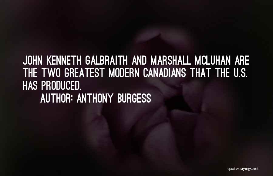 Galbraith Quotes By Anthony Burgess