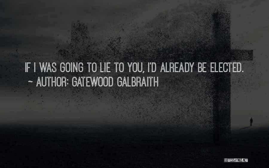 Galbraith Quotes By Gatewood Galbraith