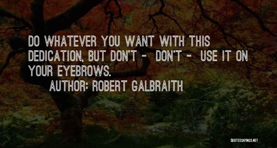 Galbraith Quotes By Robert Galbraith