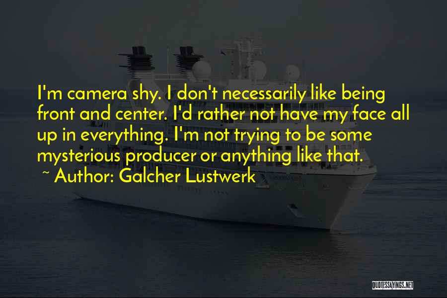 Galcher Lustwerk Quotes 2150597