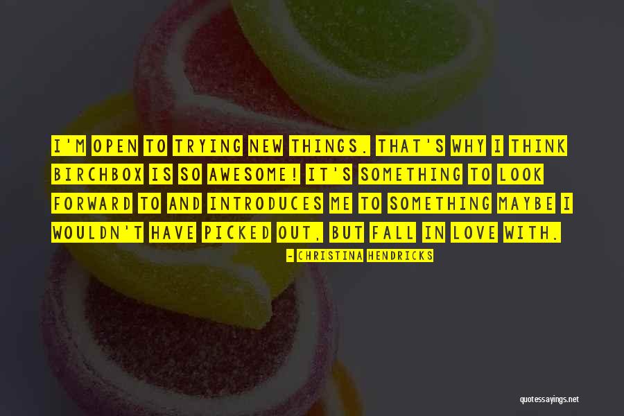 Galdiaz Quotes By Christina Hendricks Galdiaz Quotes By Christina Hendricks