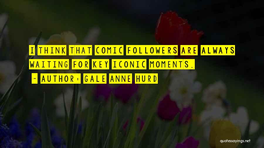Gale Anne Hurd Quotes 970282