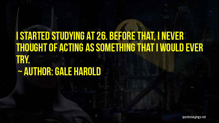 Gale Harold Quotes 419530